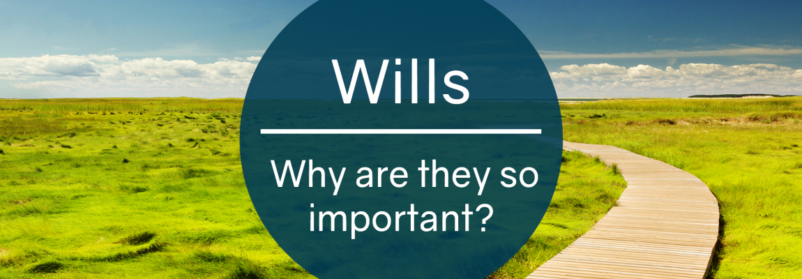 Wills, why are they so important?