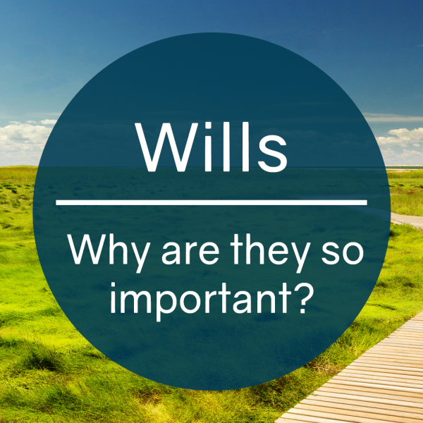 Wills, why are they so important?